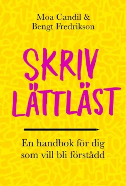 Skriv lättläst : en handbok för dig som vill bli förstådd