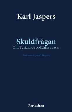 Skuldfrågan : om Tysklands politiska ansvar - tysk-svensk parallellutgåva