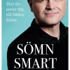Sömnsmart : hur du sover dig till bättre hälsa