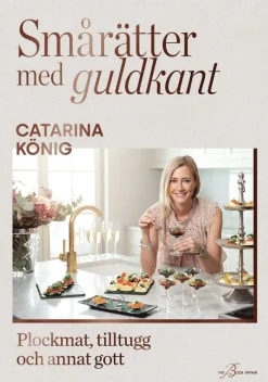 Smårätter med guldkant : plockmat, tilltugg och annat gott