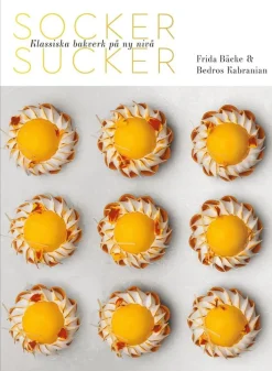 Socker sucker : klassiska bakverk på ny nivå