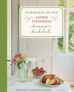 Sommaren är min : Astrid Lindgrens sommarkokbok