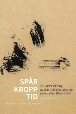 Spår, kropp, tid: En undersökning av den måleriska gestens materialitet 1952-1965