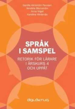 Språk i samspel : Retorik för lärare i årskurs 4 och uppåt