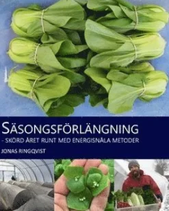 Säsongsförlängning : skörd året runt med energisnåla metoder