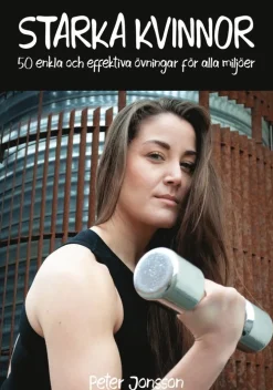 Starka kvinnor : 50 enkla och effektiva övningar för alla miljöer