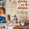 Sticka, sy & skapa : kreativa projekt i naturliga material