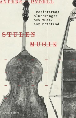 Stulen musik : nazisternas plundringar och musik som motstånd