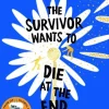 Survivor Wants to Die at the End