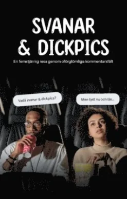 Svanar & dickpics : En femstjärnig resa genom oförglömliga kommentarsfält
