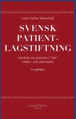 Svensk patientlagstiftning : lärobok om patienters "rätt" i hälso- och sjukvården