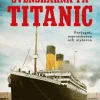 Svenskarna på Titanic : fartyget, människorna och myterna