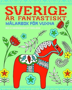 Sverige är fantastiskt : målarbok för vuxna
