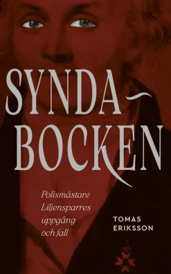 Syndabocken. Polismästare Liljensparres uppgång och fall