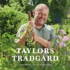 Taylors trädgård : odlingstips för blommor, grönsaker, frukter och bär