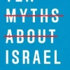 Ten Myths About Israel