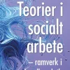 Teorier i socialt arbete : ramverk i aktuell praktik