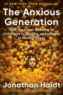 The Anxious Generation: How the Great Rewiring of Childhood Is Causing an Epidemic of Mental Illness