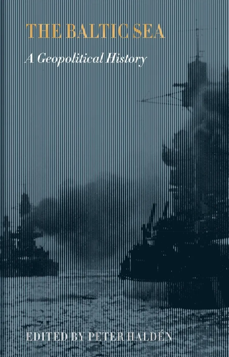 The Baltic Sea. a Geopolitical History