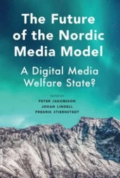 The future of the nordic media model : a digital media welfare state?