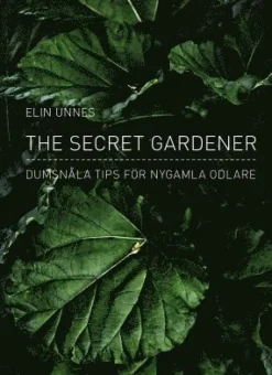 The secret gardener : dumsnåla tips för nygamla odlare