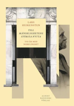 Till mänsklighetens största nytta : tio år med Nobelpriset