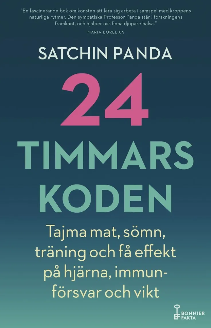 24-timmarskoden : hur tajming av mat, sömn och träning ger effekter på hjärna, immunförsvar och vikt