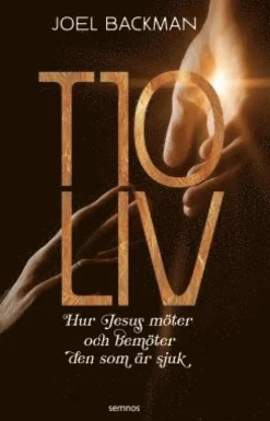 Tio liv : hur Jesus möter och bemöter den som är sjuk