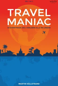 Travelmaniac : så äventyrade jag i världens alla 195 länder