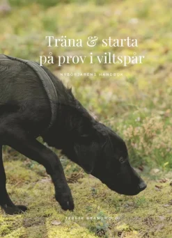 Träna och starta på prov i viltspår : nybörjarens handbok