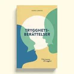 Trygghetsberättelser : från trauma till trygghet
