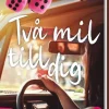 Två mil till dig