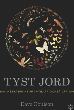 Tyst jord : insekternas framtid är också vår