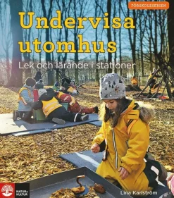 Undervisa utomhus : lek och lärande i stationer