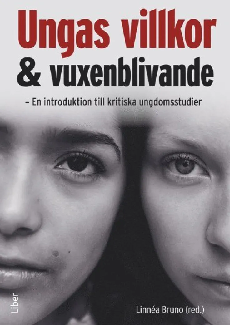 Ungas villkor och vuxenblivande : en introduktion till kritiska ungdomsstudier