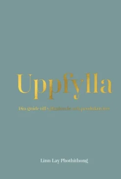 Uppfylla : din guide till välmående och produktivitet