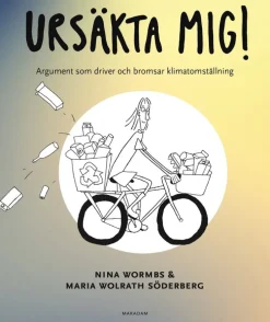 Ursäkta mig! : argument som driver och bromsar klimatomställning