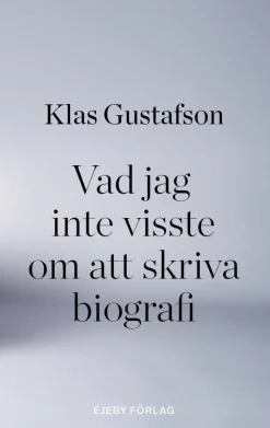 Vad jag inte visste om att skriva biografi