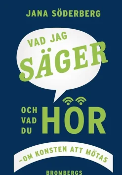 Vad jag säger, vad du hör : om konsten att mötas