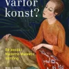 Varför konst? : på besök i Moderna Museets samling