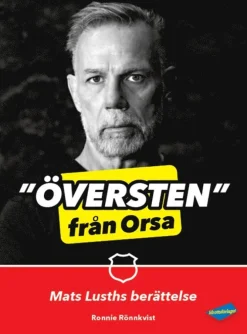 Översten från Orsa : Mats Lusths berättelse