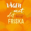 Vägen mot det friska : Att bli fri från ätstörningar