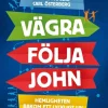 Vägra följa John : hemligheten bakom ett lyckligt liv