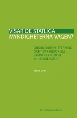 Visar de statliga myndigheterna vägen? : organisation, styrning och tvärsektoriell samverkan inom Miljömålsrådet
