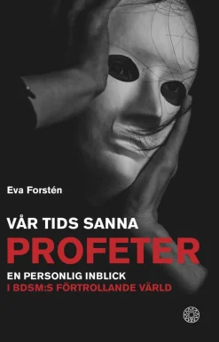 Vår tids sanna profeter : en personlig inblick i BDSM:s förtrollande värld