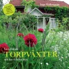 Våra älskade torpväxter - och hur vi odlar dem