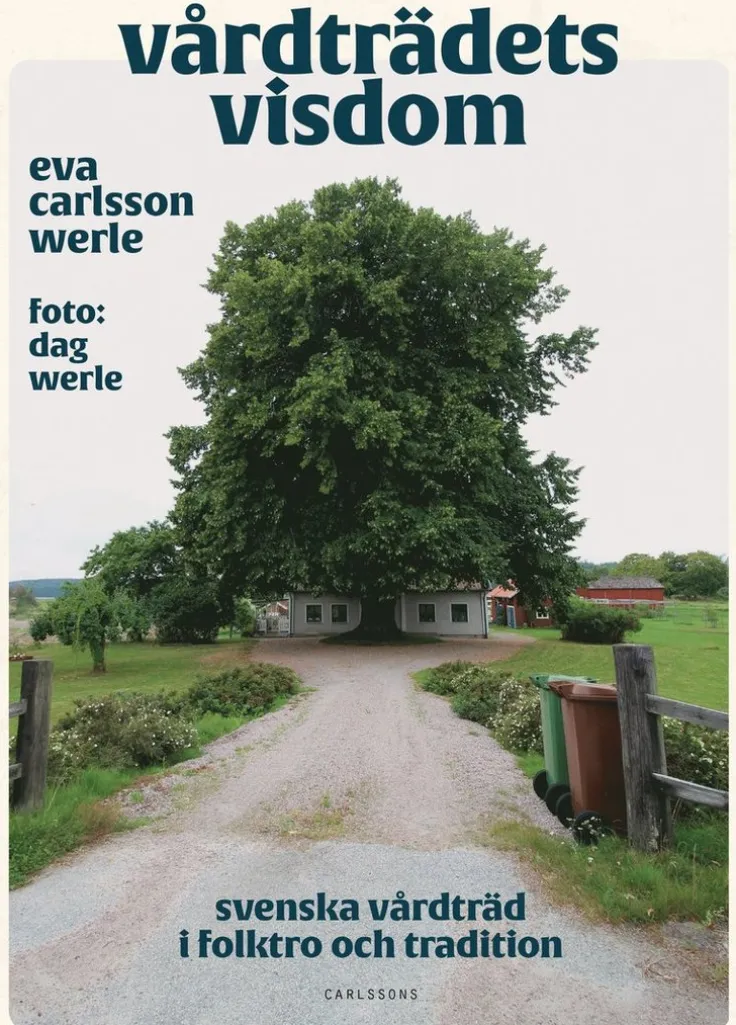 Vårdträdets visdom : svenska vårdträd i folktro och tradition