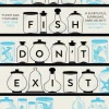 Why Fish Don't Exist