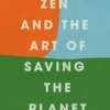 Zen and the Art of Saving the Planet